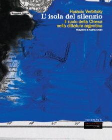 "L'isola del silenzio" di Horacio Verbitsky (Fandango 2006)